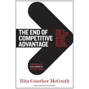 USED-The End of Competitive Advantage: How to Keep Your Strategy Moving as Fast as Your Business by McGrath, Rita Gunther (Hardcover)