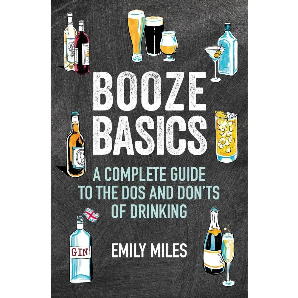 Used Hardback Book: Booze Basics - A Complete Guide to Drinking Dos and Don'ts with Quality Tips by Emily Miles (Good Condition)