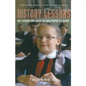 USED-History Lessons: How Textbooks from Around the World Portray U.S. History by Lindaman, Dana (Paperback)