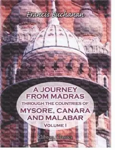 USED-A Journey from Madras through the Countries of Mysore, Canara, and Malabar: Volume 1 by Francis Hamilton Buchanan (Paperback)