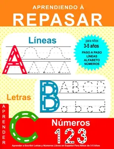 Aprender a Escribir Letras y Números: Libros en Español Para Niños de 3-5 Años: Cuaderno de Actividades 3-5 Años (Spanish Edition)