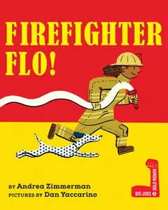 Firefighter Flo! -- Andrea Zimmerman, Hardcover