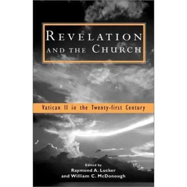 USED-Revelation and the Church: Vatican II in the Twenty-First Century by Lucker, Raymond A (Paperback)