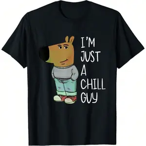 I'm Just A Chill Guy Funny Meme T-Shirt, Unisex Meme T-Shirt
