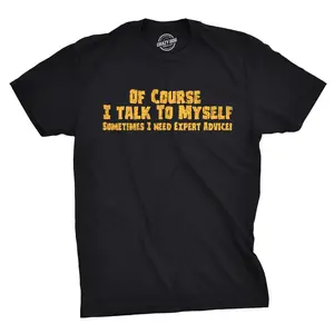 Mens Of Course I Talk to Myself Sometimes I Need Expert Advice Funny Sarcasm T Shirt Mens Funny T Shirts Cool Vintage Fashion T-Shirt Gift Classic Menswear Funny Sarcastic Short Sleeve Novelty Tees for Guys