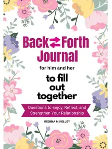 Couples Journal for Him and Her to Fill Out Together: Fun and Deep Questions to Enjoy, Reflect and Strengthen Your Relationship - Paperback