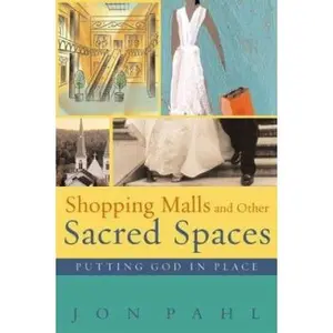 USED Book - Shopping Malls and Other Sacred Spaces: Putting God in Place by Jon Pahl (Paperback) - english