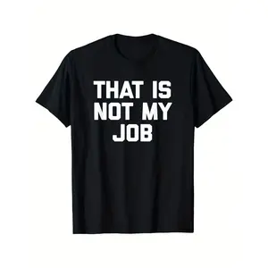 That Is Not My Job T-Shirt Funny Saying Cool Office Job Work T-Shirt, Fashionable Short-Sleeved Comfortable And Versatile Summer T-Shirts