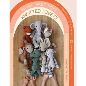 Mama Made Minis Knotted Loveys: 16 Heirloom Amigurumi Crochet Patterns -- Alyson Dratch, Paperback