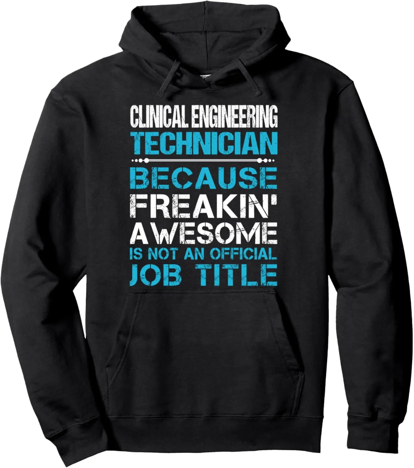 Clinical Engineering Technician - Freaking Awesome Pullover Hoodie