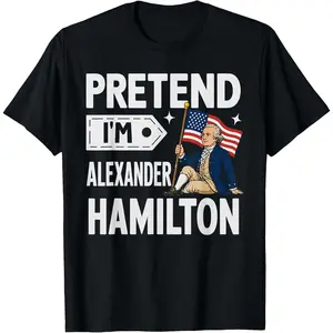 100% Cotton Pretend I'm Alexander Hamilton Easy Funny Costume T-Shirt