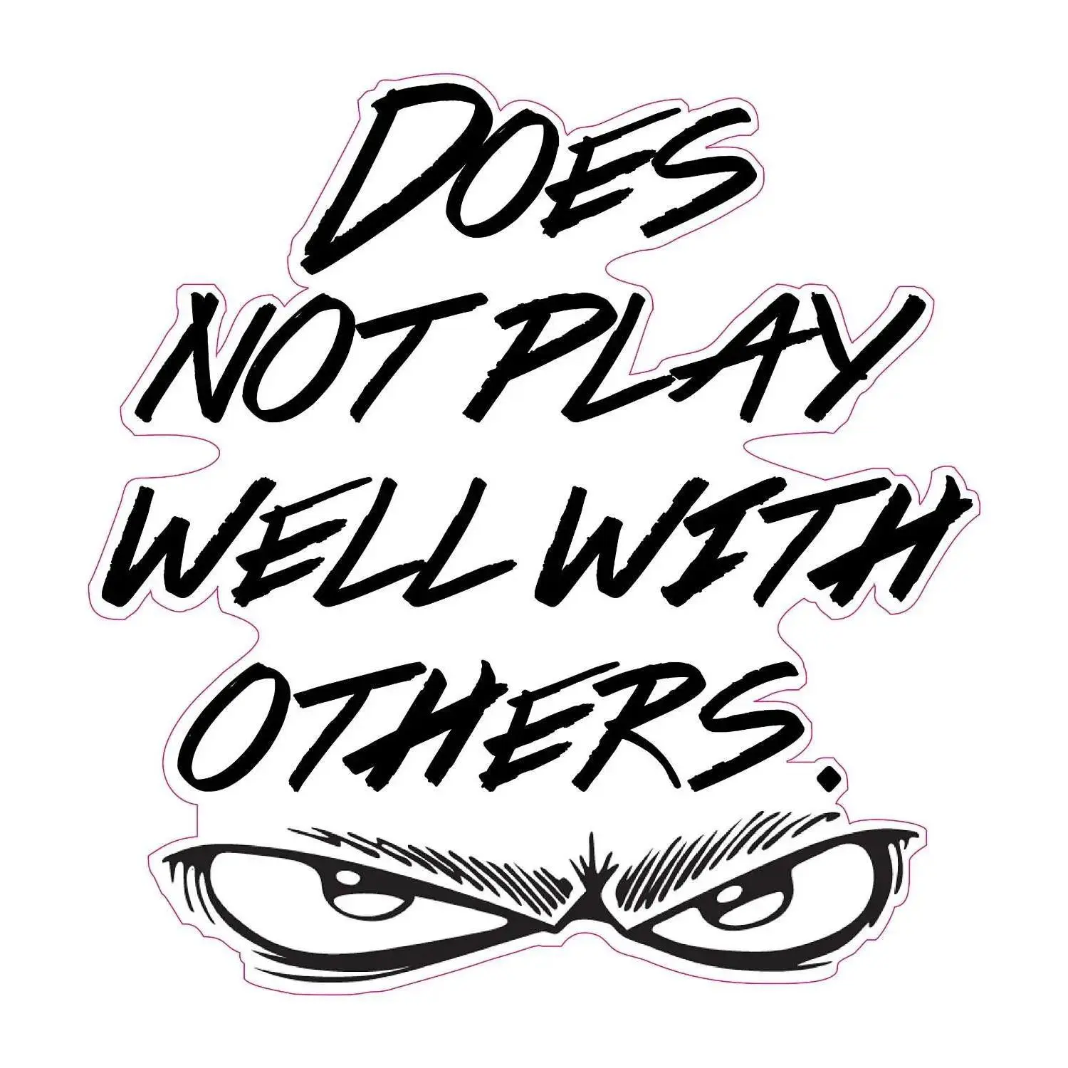 Does Not Play Well With Others Decal