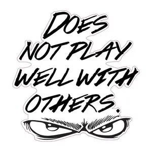 Does Not Play Well With Others Decal