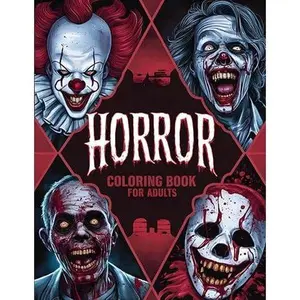 Horror Coloring Book For Adults: Funny And Spine-Chilling Horror Movie Coloring Book For Adults With Your Favorite Horror Movie Characters Illustrated On Scary And Creepy Coloring Pages