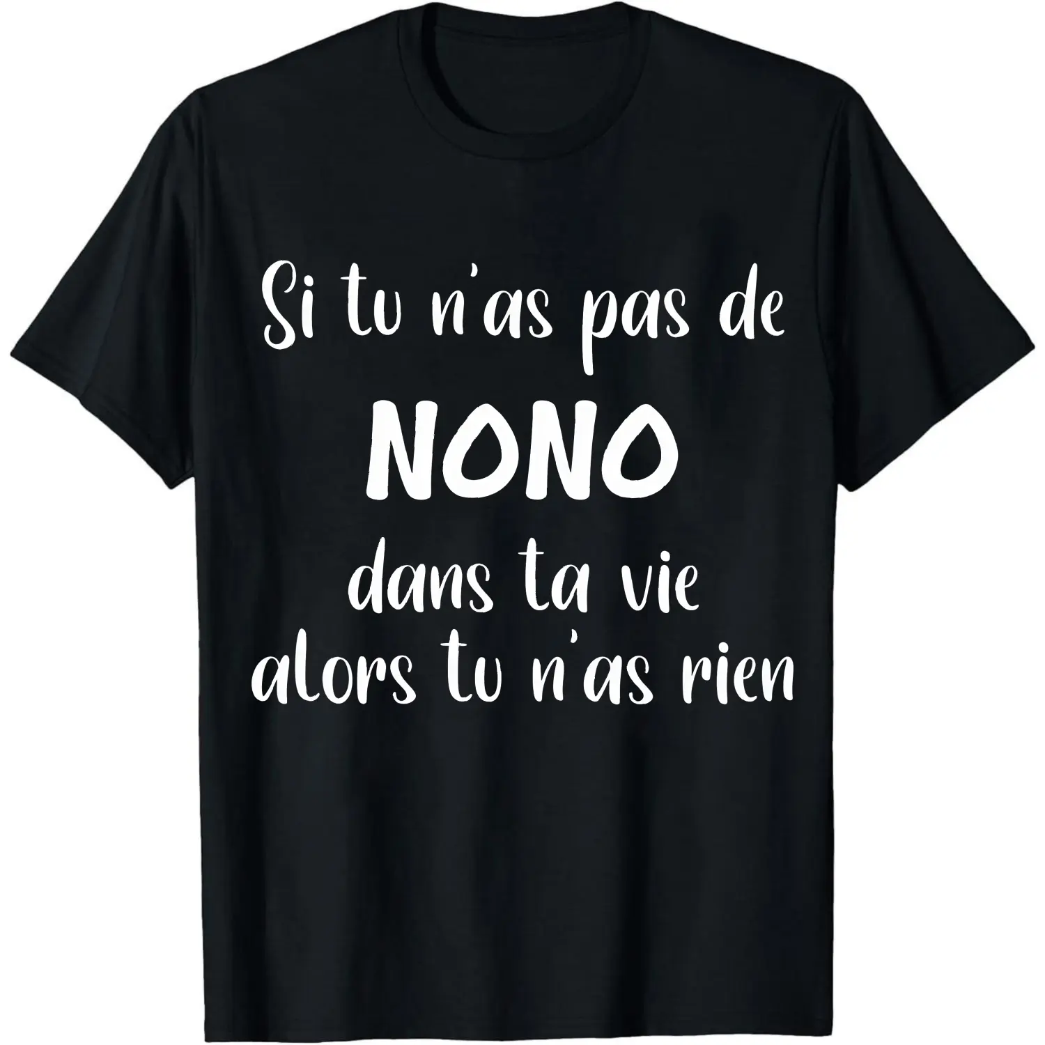 100% Cotton Si Tu Nas Pas De Nono Dans Ta Vie Alors Tu Nas Rien T-Shirt Women Men Unisex Clothing Streetwear