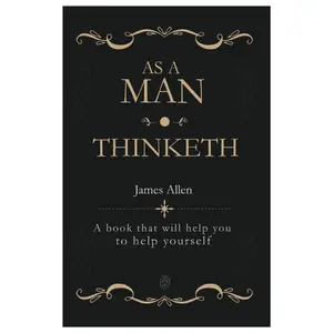 As a Man Thinketh: A book that will help you to help yourself Paperback.