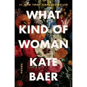 What Kind of Woman: Poems by Kate Baer [Paperback Book]