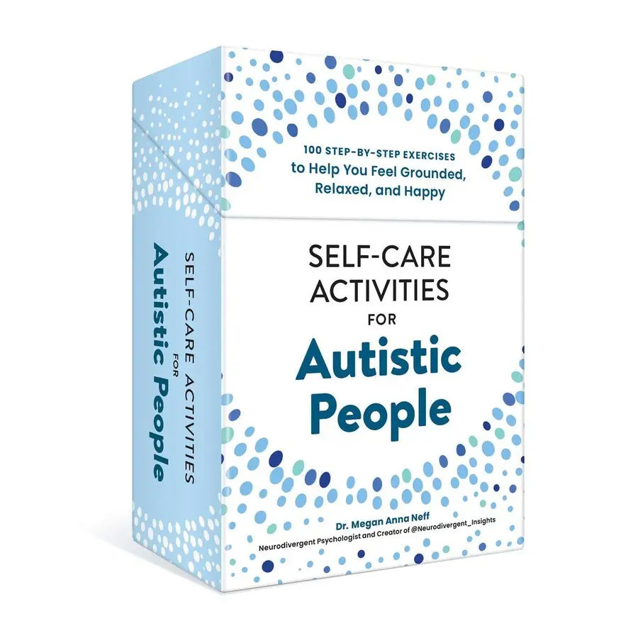 SELF-CARE ACTIVITIES FOR AUTISTIC PEOPLE: 100 STEP-BY-STEP EXERCISES TO HELP YOU FEEL GROUNDED, RELAXED, AND HAPPY