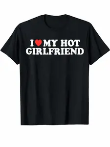 100% Cotton Soft Breathable T-Shirt I Love My Hot Girlfriend Graphic Tee for Men Funny Couple Top Casual Short Sleeve Crew Neck Summer Spring Streetwear Oversized Trendy Menswear