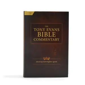 The Tony Evans Bible Commentary: Advancing God's Kingdom Agenda -- Tony Evans, Hardcover