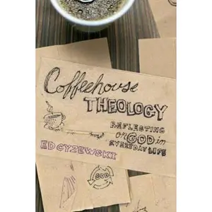 USED-Coffeehouse Theology: Reflecting on God in Everyday Life by Ed Cyzewski (Paperback)