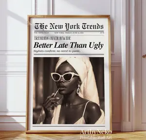 Better Late Than Ugly, Trendy Newspaper Poster, Black Girl Wall Art, Bathroom Poster, Dorm Decor, Vintage Printable Wall Art, Makeup Poster