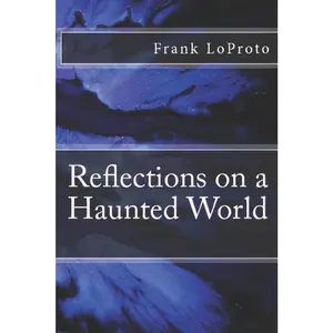 USED-Reflections on a Haunted World by Loproto, Frank (Paperback)