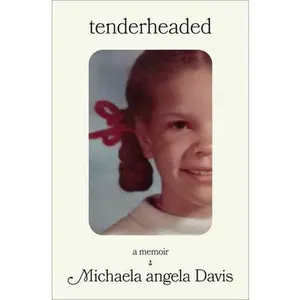 Tenderheaded: A Memoir -- Michaela Angela Davis, Hardcover