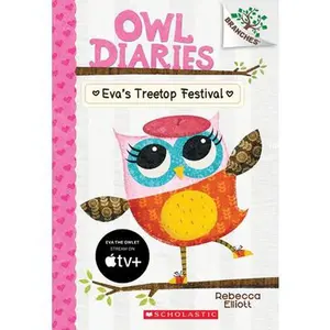 Eva's Treetop Festival: A Branches Book (Owl Diaries #1): Volume 1 -- Rebecca Elliott, Paperback