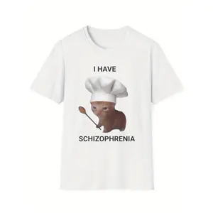 Cat Chef Funny Meme Unisex Soft Style T-Shirt Round Neck I Have Schizophrenia Crazy Cat Lover Gift No Threshold