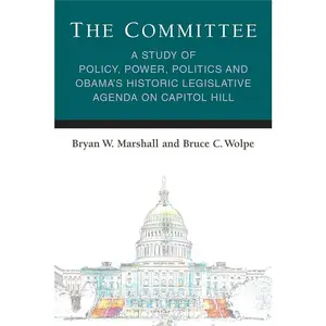 USED Book - The Committee: A Study of Policy, Power, Politics and Obama's Historic Legislative Agenda on Capitol Hill by Marshall, Bryan William (Paperback) - english
