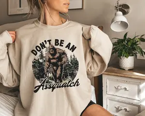 Don’t Be an Assquatch Adult Sweatshirt - Funny Unisex Bigfoot Graphic Crewneck - Hello Handpressed