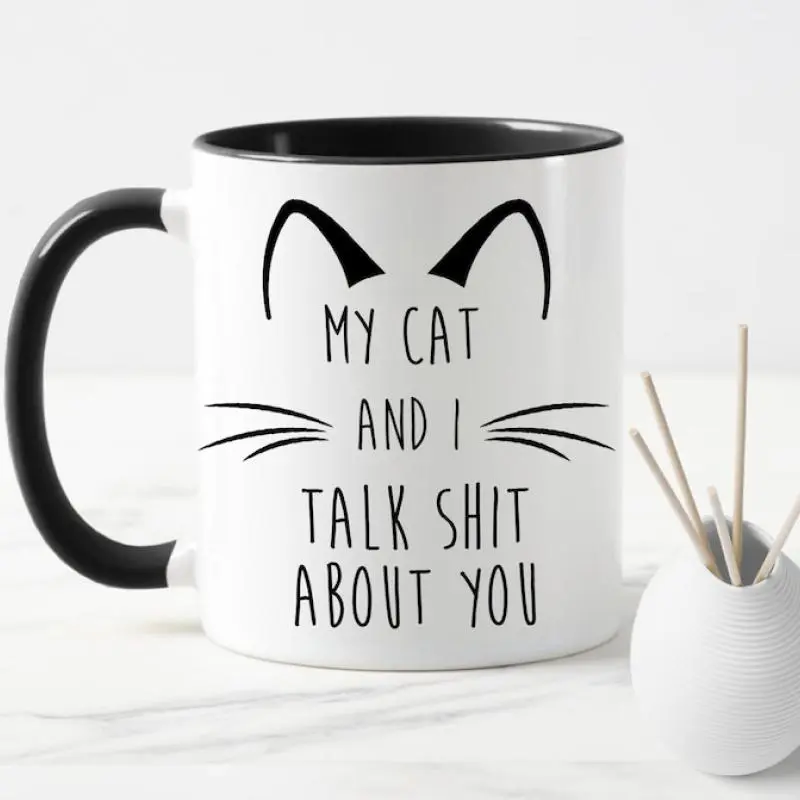 My Cat And I Talk Shit About You Mug. Funny Coffee Mug. Cat Lover, Cat Mom Gift.