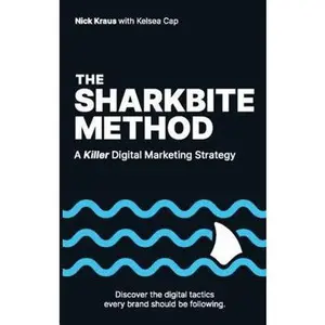 USED-The Sharkbite Method: A Killer Digital Marketing Strategy by Nick Kraus (Paperback)