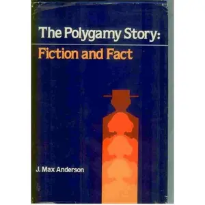 USED-The polygamy story: Fiction and fact by Anderson, J. Max (Hardcover)