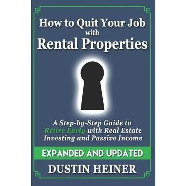 USED-How to Quit Your Job with Rental Properties: Expanded and Updated, A Step-by-Step Guide to Retire Early with Real Estate Investing and Passive Income by Heiner, Dustin (Paperback)