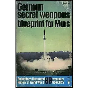 USED-German Secret Weapons: Blueprint for Mars (Ballantine's Illustrated History of World War II, Weapons, Book #5) by Brian Ford (Paperback)