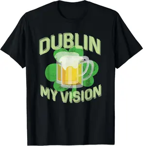 Dublin My Vision Funny St Patricks Day Beer Drinking T-Shirt Pure Cotton Graphic Tees Menswear Top: Gifts for Men & Women
