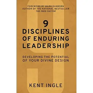 USED-9 Disciplines of Enduring Leadership: Developing the Potential of Your Divine Design by Kent Ingle (Paperback)