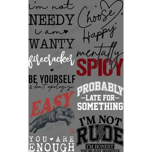 I'M NOT NEEDY, I'M WANTY PREMADE GANGSHEET  - 22X36  DTF TRANSFERS - DIRECT TO FILM