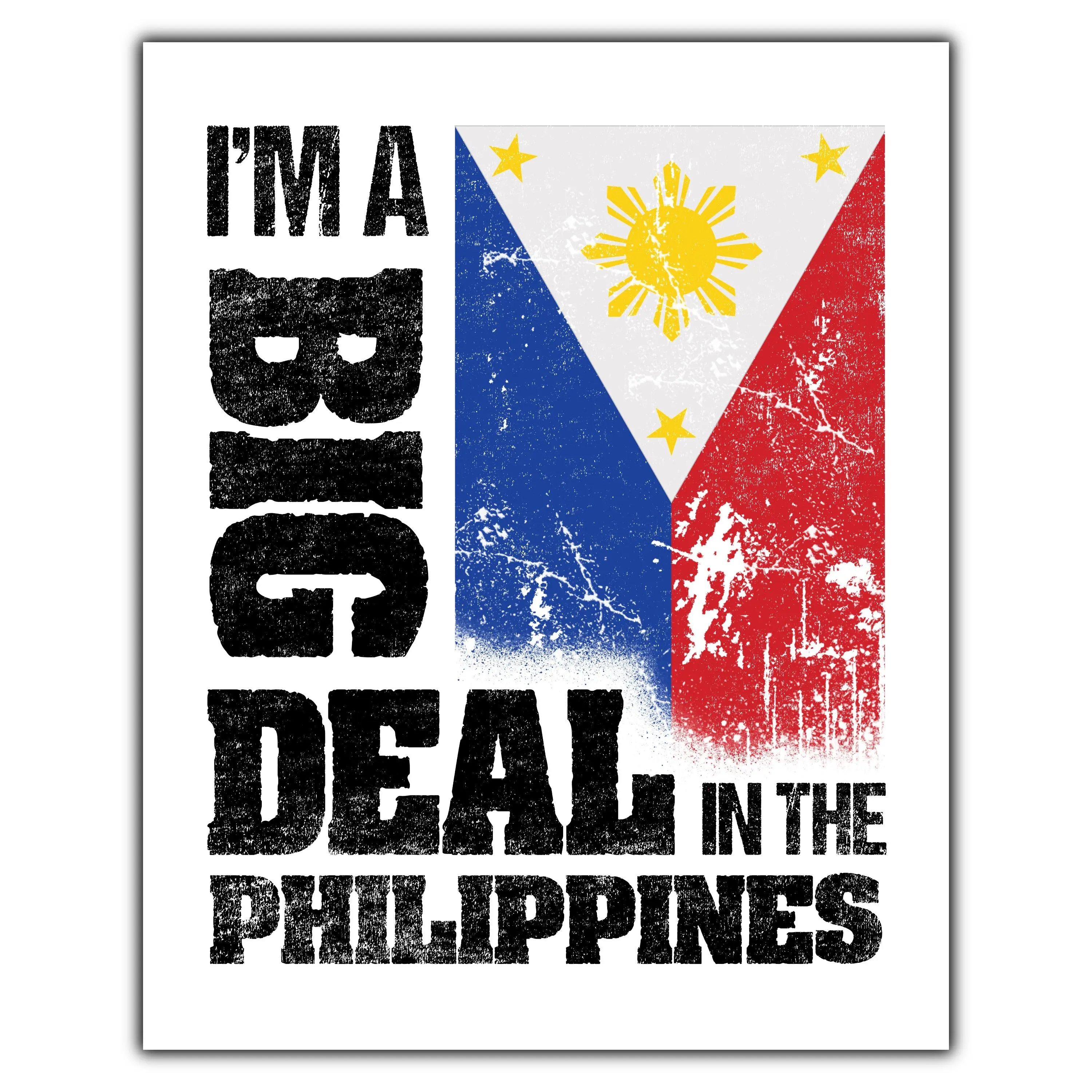 I'm A Big Deal In the Philippines Funny Filipino Flag 8"x10" Wall Art Print