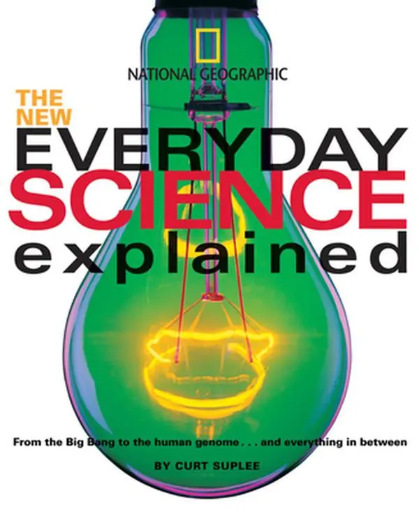 USED Book - New Everyday Science Explained: From the Big Bang to the human genome...and everything in between by Curt Suplee (Hardcover) - english