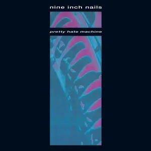 Nine Inch Nails - Pretty Hate Machine