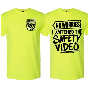 No worries I watched the safety video double Sided crewneck shortsleeve tshirt streetwear Menswear job site Tshirt Casual Top Stylish work shirt for him
