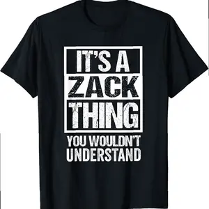 A Zack Thing You Wouldn't Understand First Name Nickname T-shirt