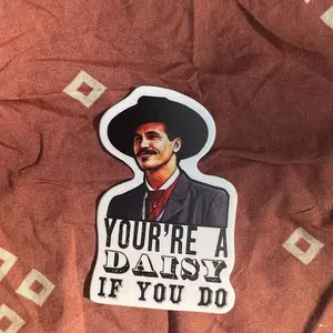 Tombstone movie Doc Holiday “you’re a daisy if you do” vinyl weatherproof sticker, Laptop Water Bottle Decal Sticker