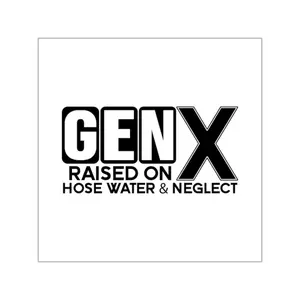 GEN X Raised On Hose Water & Neglect Square Vinyl Sticker | 90s Nostalgia Decal, Waterproof Laptop Decal, Retro Bumper Sticker, Cool