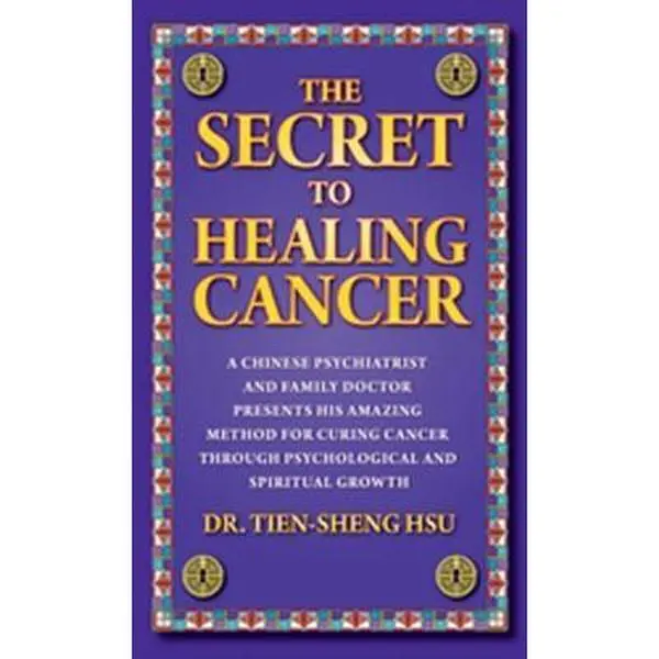 USED Book - The Secret to Healing Cancer: A Chinese Psychiatrist and Family Doctor's Method for Curing Cancer Through Psychological and Spiritual Growth by Dr. Tien-Sheng Hsu (2012 Edition, Paperback, English, 235 Pages, Very Good Condition)