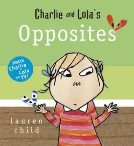Charlie and Lola's Opposites by Lauren Child (Unknown) - Used