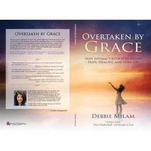 USED-Overtaken by Grace: How Intimacy with God Brings Hope, Healing, and Miracles by Milam, Debbie (Paperback)